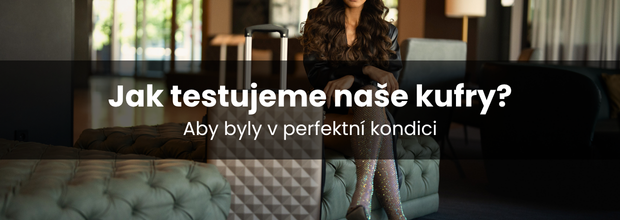 Jak testujeme cestovní kufry